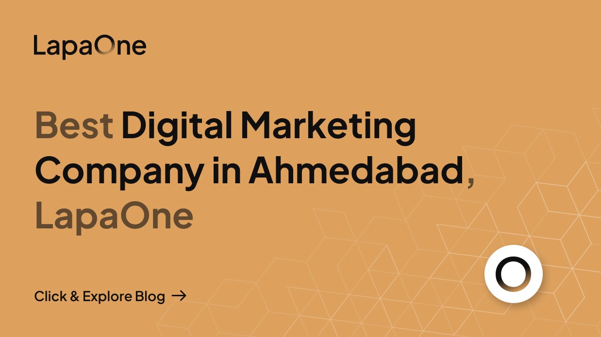 Best Digital Marketing Company in Ahmedabad, LapaOne