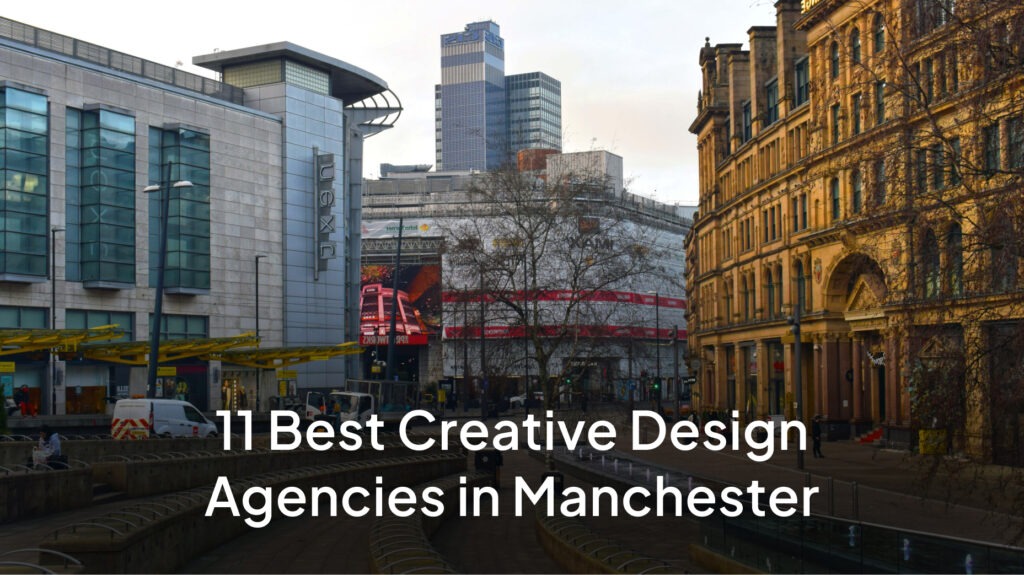 11 Best Creative Design Agencies in Manchester