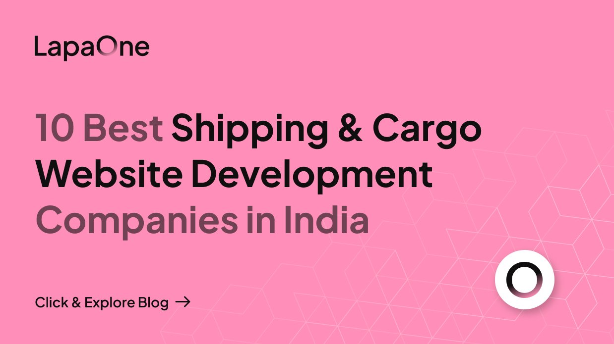 10 Best Shipping & Cargo Website Development Companies in India